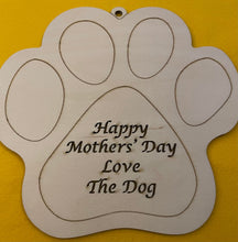 Load image into Gallery viewer, &quot;Happy Mothers&#39; Day Love The Dog/Cat&quot; Paw
