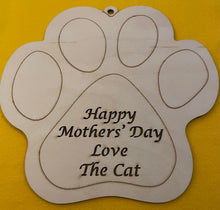 Load image into Gallery viewer, &quot;Happy Mothers&#39; Day Love The Dog/Cat&quot; Paw
