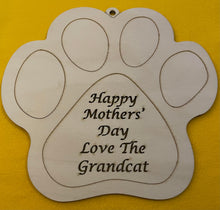 Load image into Gallery viewer, &quot;Happy Mothers&#39; Day Love The Granddog/Grandcat&quot; Paw
