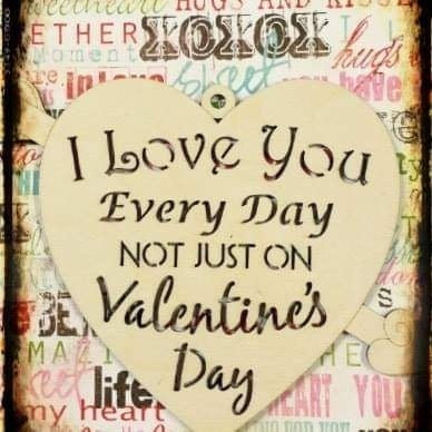 I Love You Every Day Not Just On Valentine's Day Heart