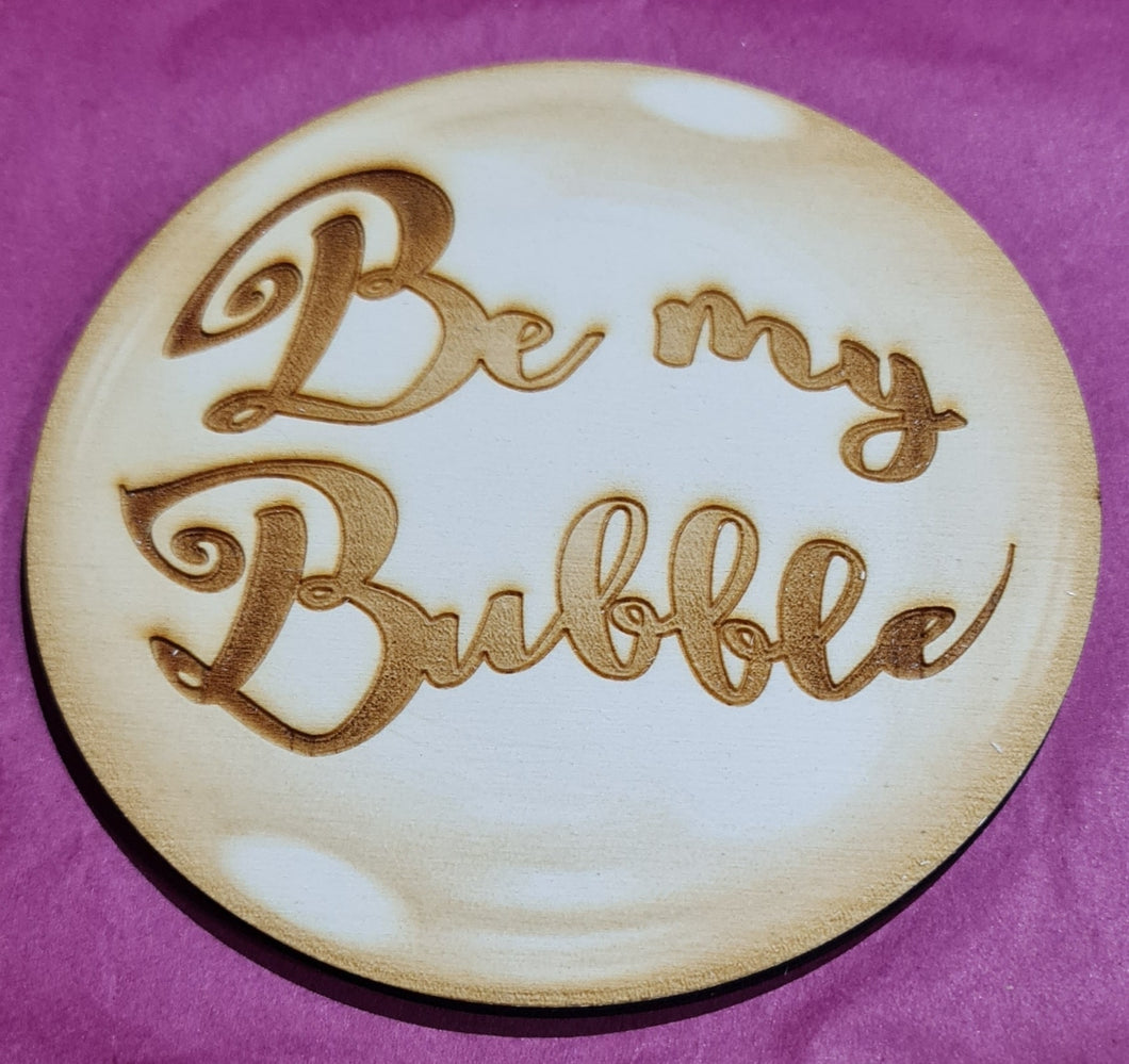 Be My Bubble Engraved Plaque